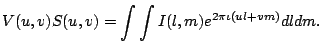$\displaystyle V(u,v)S(u,v) = \int\int I(l,m)e^{2\pi\iota (ul+vm)} dldm.$