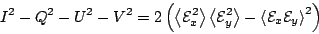\begin{displaymath}
I^2 - Q^2 -U^2 -V^2 =
2\left(\left<\mathcal{E}^2_x\right>\l...
...y\right>
- \left<\mathcal{E}_x \mathcal{E}_y\right>^2 \right)
\end{displaymath}