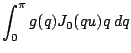 $\displaystyle {\int_{0}^{\pi}{g(q){J_{0}(qu)}q\:dq}}$