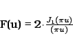 \begin{displaymath}
F(u) = 2{\cdot}{\frac{J_{1}({\pi}u)}{({\pi}u)}}
\end{displaymath}