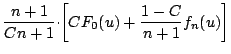 $\displaystyle {\frac{n+1}{Cn+1}}{\cdot}{\left[ C{F_{0}}(u)+{\frac{1-C}
{n+1}}{f_{n}}(u) \right]}$