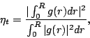 \begin{displaymath}
{{\eta}_t} = \frac{\vert\int_{0}^{R} g(r) dr\vert^2}{\int_{0}^{R} \vert g(r)\vert^2 dr}, \\
\end{displaymath}