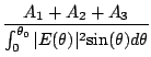 $\displaystyle {\frac{{A_{1}}+{A_{2}}+{A_{3}}}{\int_{0}^{{\theta}_0}
{\vert E({\theta})\vert^2{\sin({\theta})}d{\theta}}}}$