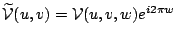 $\widetilde{\mathcal{V}}(u,v)=\mathcal{V}(u,v,w)
e^{i2\pi w}$