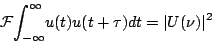 \begin{displaymath}\mathcal{F}{\int_{-\infty}^{\infty}} u(t)u(t+\tau) dt = \vert U(\nu)\vert^2 \end{displaymath}