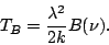 \begin{displaymath}T_B = {\lambda^2 \over 2k} B(\nu).\end{displaymath}