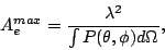 \begin{displaymath}
A_e^{max} = {\lambda^2 \over \int P(\theta,\phi) d\Omega},
\end{displaymath}