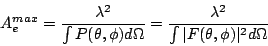 \begin{displaymath}
A_e^{max} = {\lambda^2 \over \int P(\theta,\phi) d\Omega}
= {\lambda^2 \over \int \vert F(\theta,\phi)\vert^2 d\Omega}
\end{displaymath}