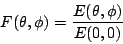 \begin{displaymath}F(\theta,\phi) = {E(\theta,\phi) \over E(0,0)}\end{displaymath}