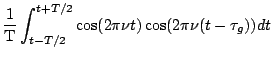 $\displaystyle {1 \over {\rm T}} \int_{t-T/2}^{t+T/2} \cos(2\pi \nu t)\cos(2\pi \nu (t-\tau_g)) dt$