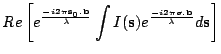 $\displaystyle {\mathit Re} \left[ e^{-i2\pi{\bf s_0}.{\bf b} \over \lambda}
\int I({\bf s}) e^{-i2\pi{\sigma}.{\bf b} \over \lambda}
d{\bf s} \right]$