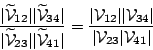 \begin{displaymath}
{\vert\widetilde{\mathcal{V}}_{12}\vert\vert\widetilde{\math...
...4}\vert \over
\vert\mathcal{V}_{23}\vert\mathcal{V}_{41}\vert}
\end{displaymath}