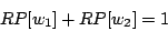 \begin{displaymath}
RP [w_1] + RP [w_2] = 1
\end{displaymath}