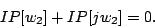 \begin{displaymath}
IP [w_2] + IP [jw_2] = 0.
\end{displaymath}